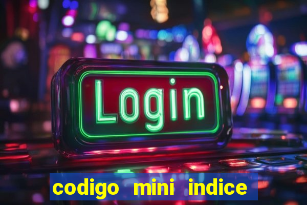 codigo mini indice setembro 2024